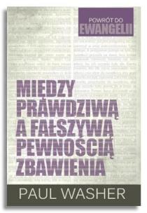 Okładka książki Między prawdziwą a fałszywą pewnością zbawienia
