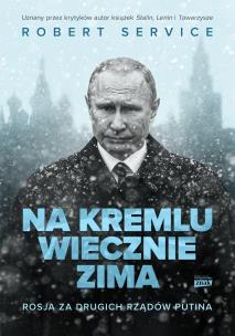 Okładka książki Na Kremlu wiecznie zima. Rosja za drugich rządów Putina
