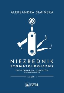 Niezbędnik stomatologiczny Zbiór zadań dla studentów stomatologii Część 1. Autor: Simińska Aleksandra. Multiszop.pl Okładka książki Niezbędnik stomatologiczny Zbiór zadań dla studentów stomatologii Część 1