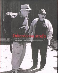 Okładka książki Odwrócona strefa. Dramaty, wiersze i opowiadania na setne urodziny Tymoteusza Karpowicza i Tadeusza Różewicza