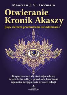 Otwieranie Kronik Akaszy - piąty element przebudzenia świadomości. Autor: Maureen J. St. Germain. Multiszop.pl Okładka książki Otwieranie Kronik Akaszy - piąty element przebudzenia świadomości