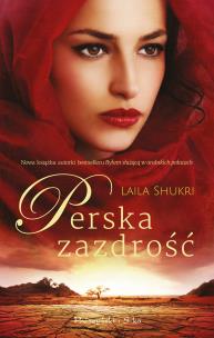 Perska zazdrość. Autor: Laila Shukri. Multiszop.pl Okładka książki Perska zazdrość