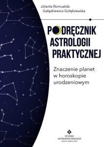 Podręcznik astrologii praktycznej. Autor: Gałązkiewicz-Gołębiewska Jolanta Romualda. Multiszop.pl Okładka książki Podręcznik astrologii praktycznej