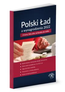 Okładka książki Polski Ład a wynagrodzenia 2022 Zmiany, listy płac od brutto do netto