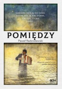 Pomiędzy. Autor: Radziszewski Paweł. Multiszop.pl Okładka książki Pomiędzy