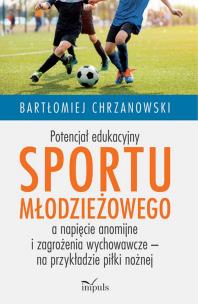 Okładka książki Potencjał edukacyjny sportu młodzieżowego a...