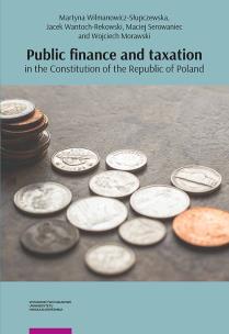 Okładka książki Public finance and taxation in the Constitution of the Republic of Poland