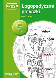 PUS Logopedyczne potyczki 5 Głoski K-G. Autor: Rybka Magdalena. Multiszop.pl Okładka książki PUS Logopedyczne potyczki 5 Głoski K-G