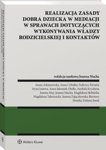 Realizacja zasady dobra dziecka w mediacji w sprawach dotyczących wykonywania władzy rodzicielskiej. Autor: Opracowanie zbiorowe. Multiszop.pl Okładka książki Realizacja zasady dobra dziecka w mediacji w sprawach dotyczących wykonywania władzy rodzicielskiej