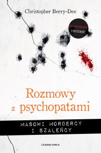 Okładka książki Rozmowy z psychopatami. Masowi mordercy i szaleńcy