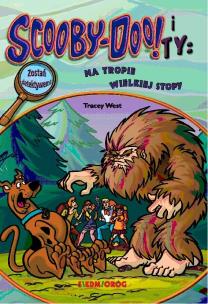 Scooby-Doo! i Ty: Na tropie Wielkiej Stopy. Autor: West Tracey. Multiszop.pl Okładka książki Scooby-Doo! i Ty: Na tropie Wielkiej Stopy