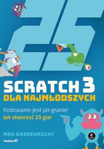 Okładka książki Scratch 3 dla najmłodszych Kodowanie jest jak granie!