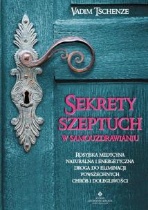 Sekrety szeptuch w samouzdrawianiu. Autor: Vadim Tschenze. Multiszop.pl Okładka książki Sekrety szeptuch w samouzdrawianiu
