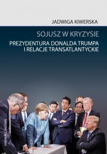 Okładka książki Sojusz w kryzysie. Prezydentura Donalda Trumpa i relacje transatlantyckie
