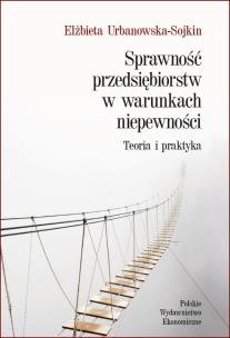 Okładka książki Sprawność przedsiębiorstw w warunkach niepewności. Teoria i praktyka