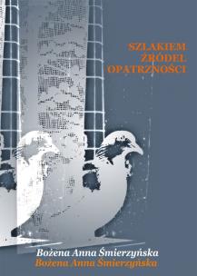 Szlakiem Źródeł Opatrzności. Autor: Bożena Anna Śmierzyńska. Multiszop.pl Okładka książki Szlakiem Źródeł Opatrzności