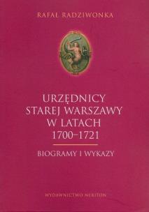 Okładka książki Urzędnicy Starej Warszawy 1700-1721. Biogrammy...