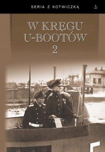 W kręgu U-bootów 2. Autor: Opracowanie zbiorowe. Multiszop.pl Okładka książki W kręgu U-bootów 2