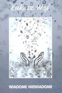 Wiadome niewiadome. Autor: Łukasz Wąś. Multiszop.pl Okładka książki Wiadome niewiadome