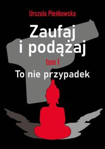 Okładka książki Zaufaj i podążaj. To nie przypadek