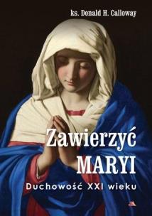 Okładka książki Zawierzyć Maryi. Duchowość XXI wieku