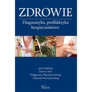 Okładka książki Zdrowie. Diagnostyka, profilaktyka, bezpieczeństwo