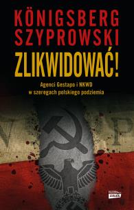 Okładka książki Zlikwidować! Agenci Gestapo i NKWD w szeregach polskiego podziemia