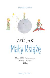 Okładka książki Żyć jak Mały Książę