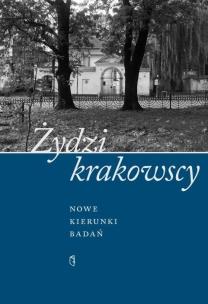 Okładka książki Żydzi krakowscy. Nowe kierunki badań