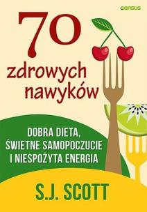 Okładka książki 70 zdrowych nawyków. Dobra dieta, świetne...