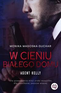 Okładka książki Agent Kelly T.2 W cieniu Białego Domu