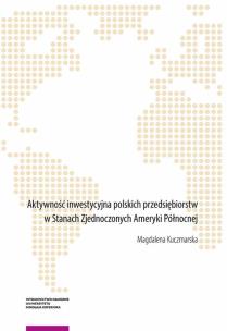 Okładka książki Aktywność inwestycyjna polskich przedsiębiorstw w Stanach Zjednoczonych Ameryki Północnej