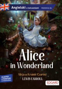 Alice in Wonderland/ Alicja w Krainie Czarów. Autor: Lewis Carroll- Ilustracje: sir John Tenniel, Olga Akman. Multiszop.pl Okładka książki Alice in Wonderland/ Alicja w Krainie Czarów