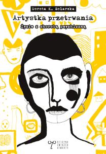 Okładka książki Artystka przetrwania. O życiu z chorobą psychiczną