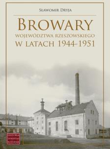 Okładka książki Browary województwa rzeszowskiego w latach 44-51