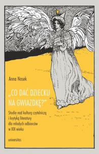 Okładka książki Co dać dziecku na gwiazdkę?”. Studia nad kulturą czytelniczą i krytyką literatury dla młodych odbiorców