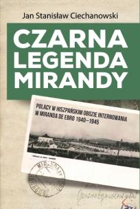 Okładka książki Czarna legenda Mirandy. Polacy w hiszpańskim obozie internowania w Miranda de Ebro 1940-1945