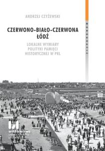 Czerwono-biało-czerwona Łódź. Autor: Czyżewski Andrzej. Multiszop.pl Okładka książki Czerwono-biało-czerwona Łódź