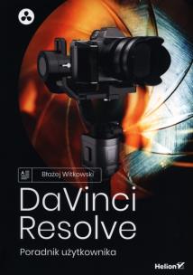 DaVinci Resolve. Poradnik użytkownika. Autor: Błażej Witkowski. Multiszop.pl Okładka książki DaVinci Resolve. Poradnik użytkownika