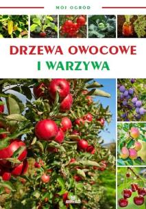 Okładka książki Drzewa owocowe i warzywa. Mój ogród