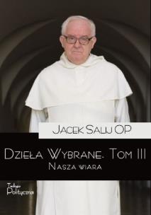 Okładka książki Dzieła Wybrane T.3 Nasza wiara