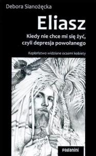 Okładka książki Eliasz. Kiedy nie chce mi się żyć, czyli...