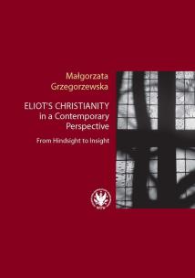 Okładka książki Eliot’s Christianity in a Contemporary Perspective From Hindsight to Insight