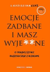 Okładka książki Emocje zadbane i masz wyje**ne