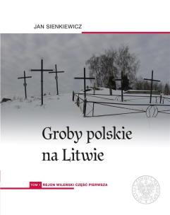 Okładka książki Groby polskie na Litwie T.1 Rejon wileński cz.1