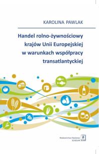 Okładka książki Handel rolno-żywnościowy krajów Unii Europejskiej w warunkach współpracy atlantyckiej
