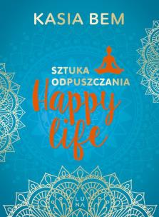 Okładka książki Happy life. Sztuka odpuszczania