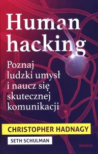 Human hacking. Poznaj ludzki umysł i naucz się skutecznej komunikacji. Autor: Hadnagy Christopher, Seth Schulman. Multiszop.pl Okładka książki Human hacking. Poznaj ludzki umysł i naucz się skutecznej komunikacji