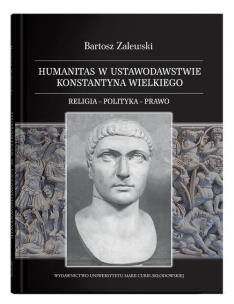 Okładka książki Humanitas w ustawodawstwie Konstantyna Wielkiego. Religia - polityka - prawo