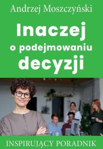 Okładka książki Inaczej o podejmowaniu decyzji